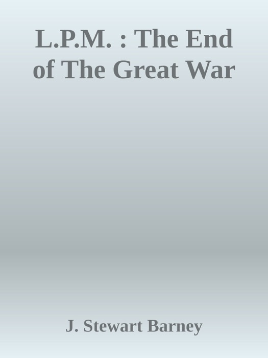 L.P.M. : The End of The Great War