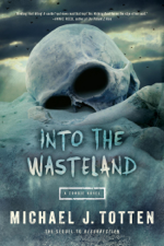 Into the Wasteland: A Zombie Novel - Michael J. Totten Cover Art