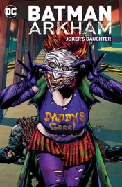 Batman Arkham: Joker's Daughter - Bob Rozakis, Geoff Johns, J. Torres, Marguerite Bennett, Irv Novick, Don Heck, Jose Delbo, Georges Jeanty & Meghan Hetrick by  Bob Rozakis, Geoff Johns, J. Torres, Marguerite Bennett, Irv Novick, Don Heck, Jose Delbo, Georges Jeanty & Meghan Hetrick PDF Download