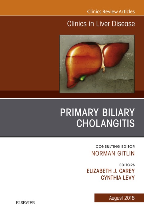 Primary Biliary Cholangitis, An Issue of Clinics in Liver Disease E-Book