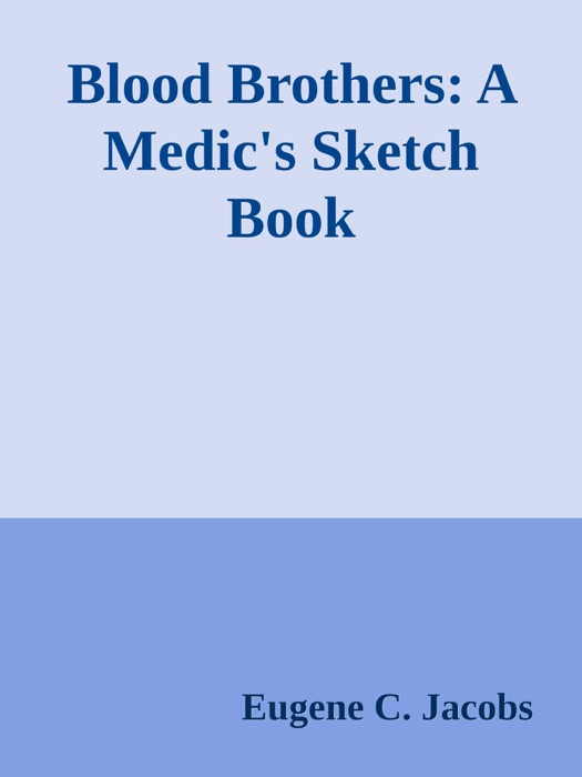 Blood Brothers: A Medic's Sketch Book