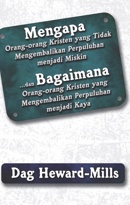 Mengapa Orang-orang Kristen yang Tidak Mengembalikan Perpuluhan Menjadi Miskin dan Bagaimana Orang-orang Kristen yang Mengembalikan Perpuluhan Menjadi Kaya