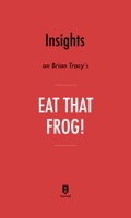 Insights on Brian Tracy’s Eat That Frog! by Instaread