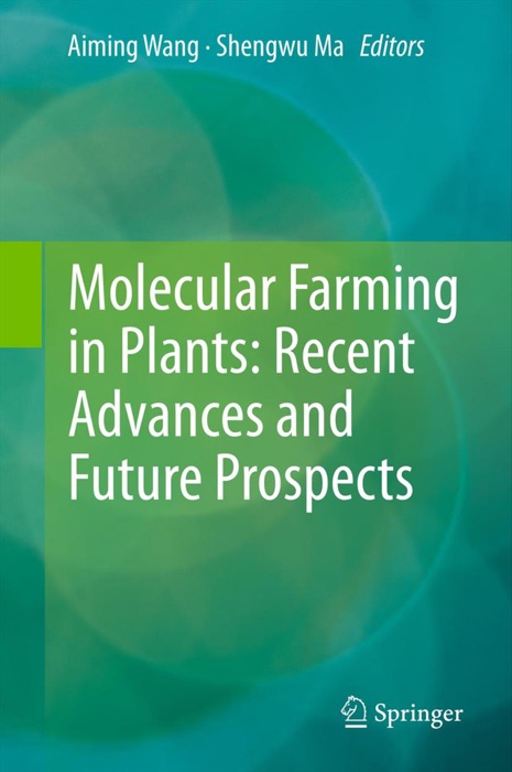 Molecular Farming in Plants: Recent Advances and Future Prospects