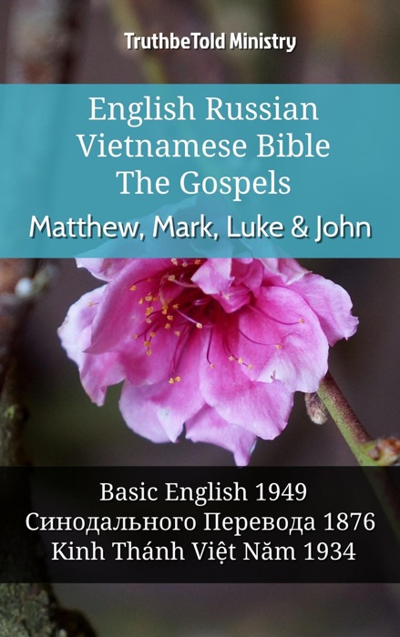 English Russian Vietnamese Bible - The Gospels - Matthew, Mark, Luke & John