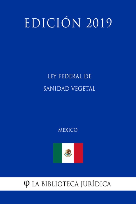 Ley Federal de Sanidad Vegetal (México) (Edición 2019)