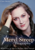 Meryl Streep Biography: What Does It Take to Become Meryl Streep? - Chris Dicker