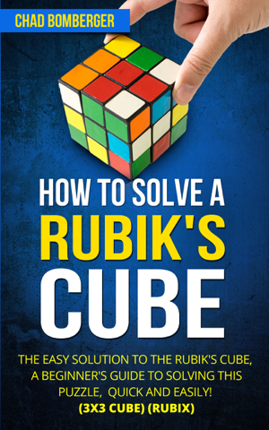 Read & Download How to Solve a Rubik's Cube Book by Chad Bomberger Online