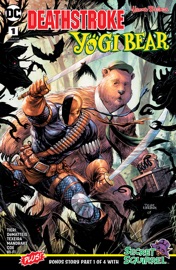 Deathstroke/Yogi Bear Special (2018-) #1 - J.M. DeMatteis, Frank Tieri, Max Texeira & Tom Mandrake by  J.M. DeMatteis, Frank Tieri, Max Texeira & Tom Mandrake PDF Download