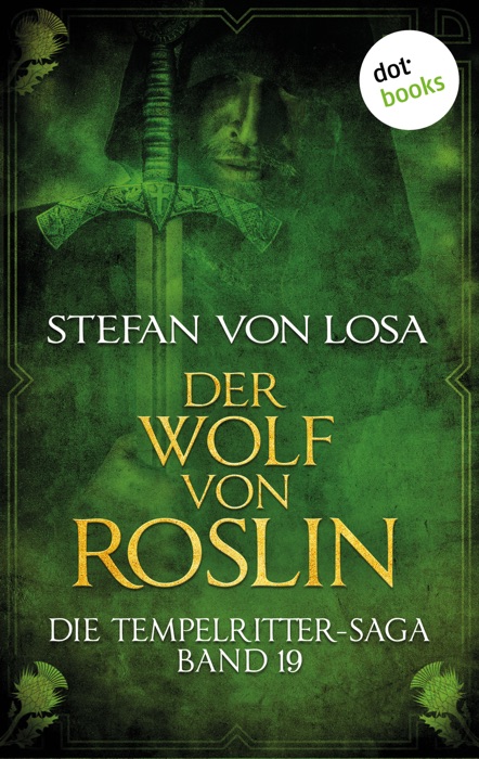 Die Tempelritter-Saga - Band 19: Der Wolf von Roslin