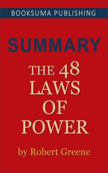 Summary of The 48 Laws of Power by Robert Greene - BookSuma Publishing