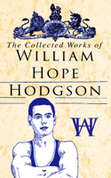 William Hope Hodgson - The Collected Works of William Hope Hodgson artwork
