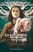 La légende des quatre (Tome 2) - Le clan des tigres - Cassandra O'Donnell