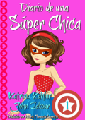 Diario de una Súper Chica - Libro 1 - Katrina Kahler & John Zakour