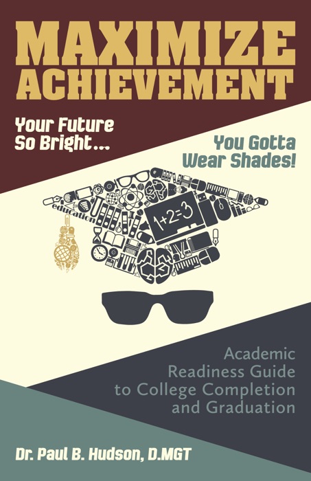 Maximize Achievement: Your Future So Bright...You Need to Wear Shades