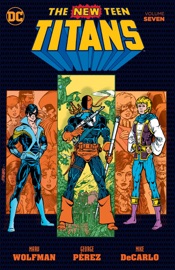New Teen Titans Vol. 7 - Marv Wolfman, George Pérez, Steve Rude & Dick Giordano by  Marv Wolfman, George Pérez, Steve Rude & Dick Giordano PDF Download