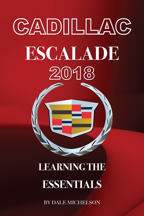 Cadillac Escalade 2018: Learning the Essentials