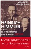 Heinrich Himmler d'après sa correspondance avec sa femme - Katrin Himmler & Michael Wildt