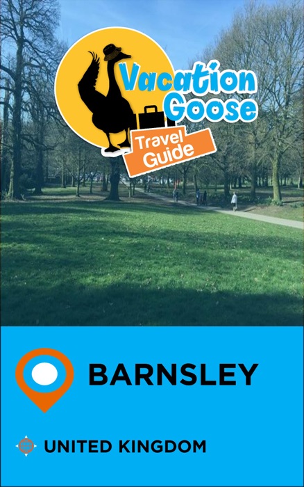 Vacation Goose Travel Guide Barnsley United Kingdom