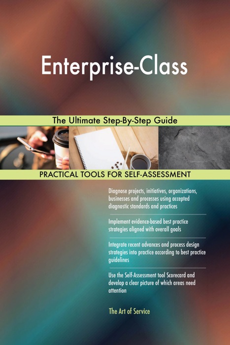 Enterprise-Class The Ultimate Step-By-Step Guide