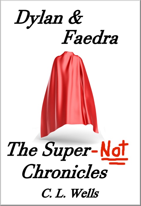 Dylan & Faedra: The Super-Not Chronicles