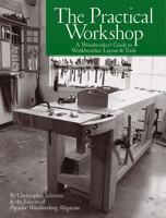 Christopher Schwarz & Popular Woodworking Editors - The Practical Workshop artwork