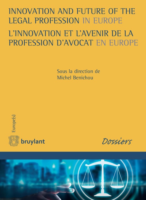 Innovation and Future of the Legal Profession in Europe / L'innovation et l'avenir de la profession d'avocat en Europe