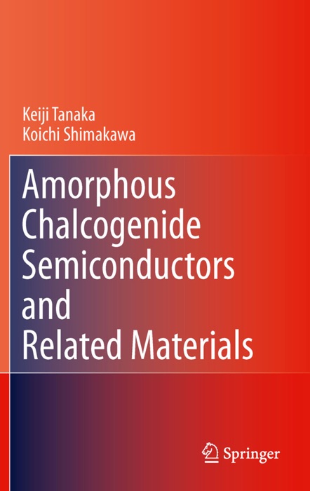 Amorphous Chalcogenide Semiconductors and Related Materials