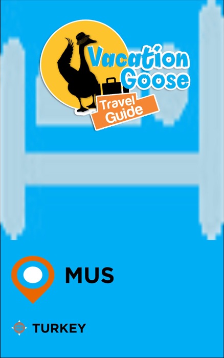 Vacation Goose Travel Guide Mus Turkey