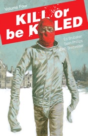 Kill Or Be Killed Vol. 4 - Ed Brubaker, Sean Phillips & Elizabeth Breitweiser by  Ed Brubaker, Sean Phillips & Elizabeth Breitweiser PDF Download