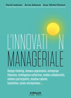 L'innovation managériale - Chaire ESSEC Innovation managériale et Excellence opérationnelle, Kevin Johnson, Jean-Michel Moutot & David Autissier