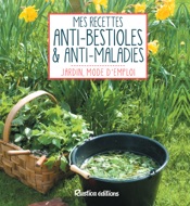 Mes recettes anti-bestioles et anti-maladies