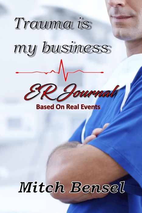 Trauma is my business ER Journal