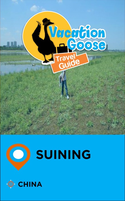 Vacation Goose Travel Guide Suining China