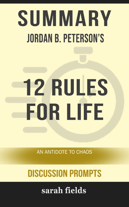 Summary: Jordan B. Peterson's 12 Rules for Life