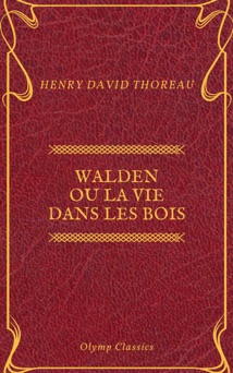 Walden ou La Vie dans les bois (Olymp Classics) - Henry David Thoreau & Olymp Classics
