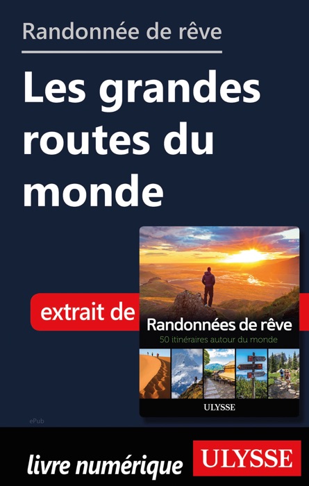 Randonnées de rêve - Les grandes routes du monde