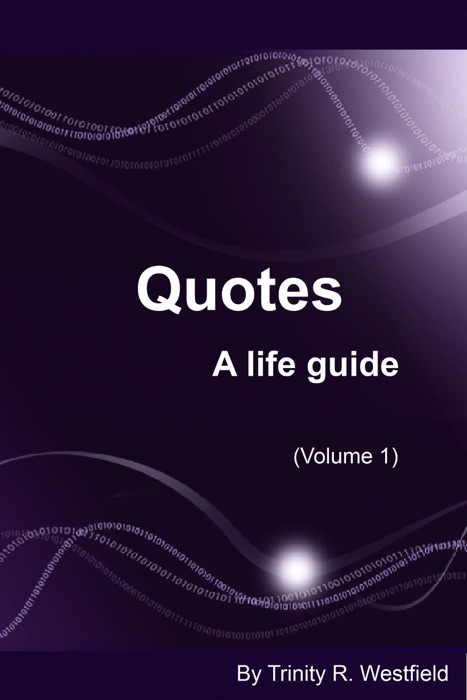 Quotes: A life guide (Volume 1)