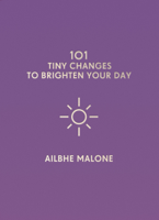 Ailbhe Malone - 101 Tiny Changes to Brighten Your Day artwork