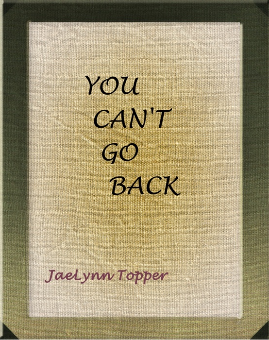 You Can't Go Back