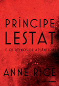 Príncipe Lestat e os reinos de Atlântida - Anne Rice