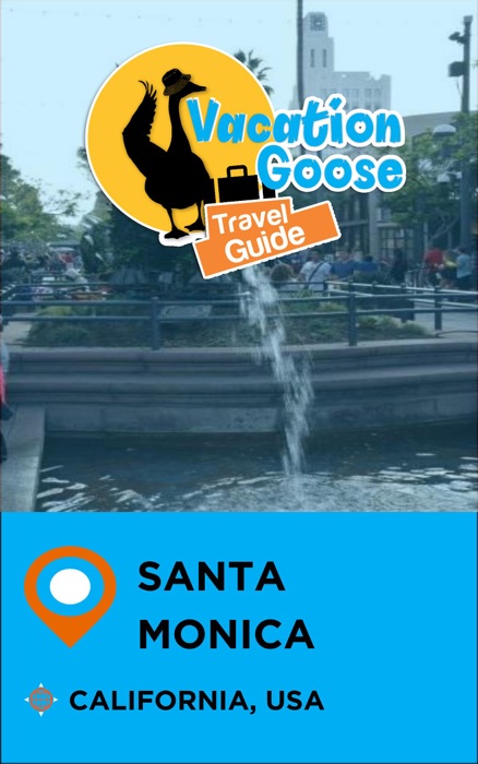 Vacation Goose Travel Guide Santa Monica California, USA