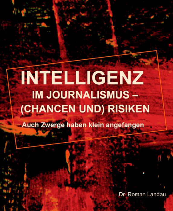 Intelligenz im Journalismus –  (Chancen und) Risiken