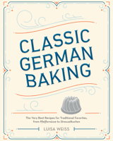 Luisa Weiss - Classic German Baking artwork