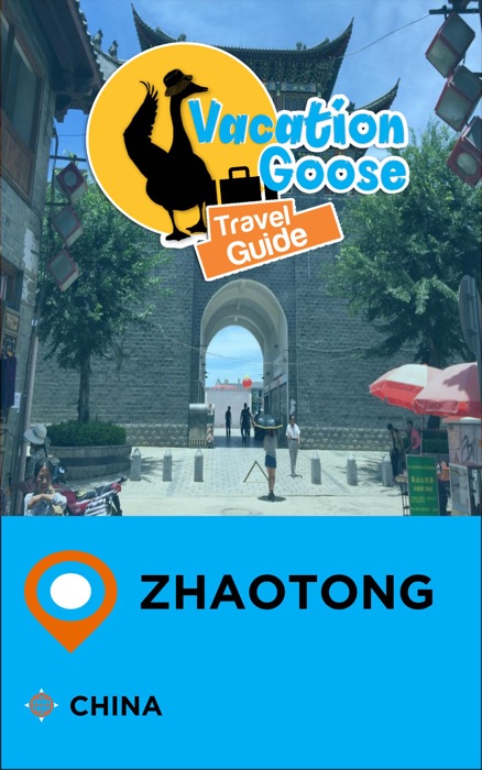 Vacation Goose Travel Guide Zhaotong China