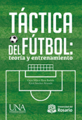 Táctica del fútbol: teoría y entrenamiento - Oscar Milton Rivas Borbón & Erick Sánchez Alvarado