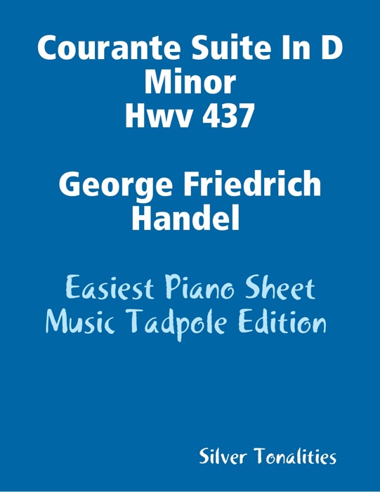 Courante Suite In D Minor Hwv 437 George Friedrich Handel Easiest Piano Sheet Music Tadpole Edition