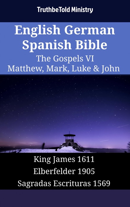 English German Spanish Bible - The Gospels VI - Matthew, Mark, Luke & John