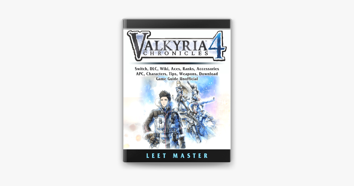 Valkyria Chronicles 4 Switch Dlc Wiki Aces Ranks Accessories Apc Characters Tips Weapons Download Game Guide Unofficial In Apple Books