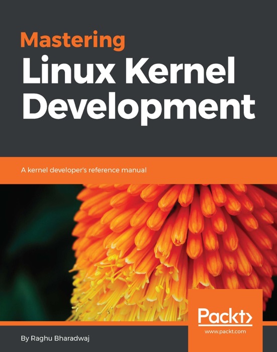 [Download] ~ Mastering Linux Kernel Development * by Raghu Bharadwaj ~ Book PDF Kindle ePub Free